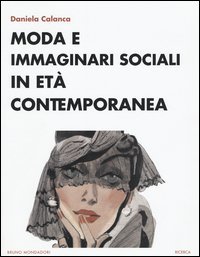 Moda e immaginari sociali in et&agrave; contemporanea
