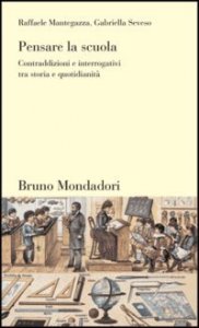 Pensare la scuola. Contraddizioni e interrogativi tra storia e quotidianit&agrave;