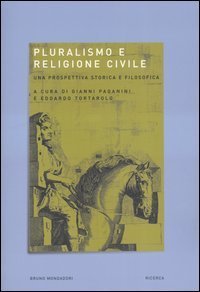 Pluralismo e religione civile. Una prospettiva storica e filosofica. Atti del convegno (Vercelli, 24-25 giugno 2001)