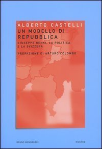 Un modello di Repubblica. Giuseppe Rensi, la politica e la Svizzera
