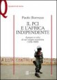 Il PCI e l'Africa indipendente - Apogeo e crisi di un'utopia socialista (1956-1989)