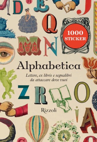 Alphabetica. Lettere, ex libris e segnalibri da attaccare dove vuoi