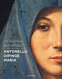 Antonello dipinge Maria