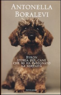 Byron. Storia del cane che mi ha insegnato la serenit&agrave;