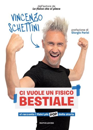 Ci vuole un fisico bestiale. Vi racconto i fisici pi&ugrave; pop della storia