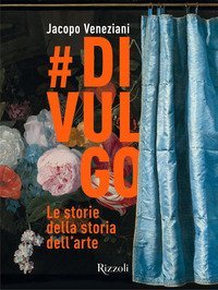 #divulgo. Le storie della storia dell'arte