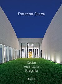 Fondazione Bisazza. Design. Architettura. Fotografia