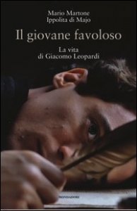 Il giovane favoloso. La vita di Giacomo Leopardi