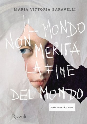 Il mondo non merita la fine del mondo. Storie, arte e altri incanti