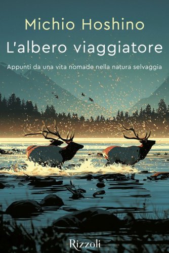 L'albero viaggiatore. Appunti da una vita nomade nella natura selvaggia
