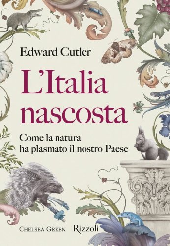 L'Italia nascosta. Come la natura ha plasmato il nostro Paese