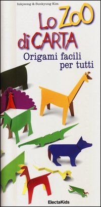 Lo zoo di carta. Origami facili per tutti