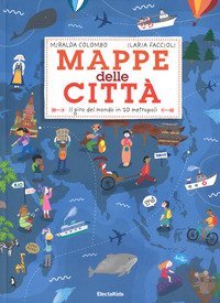 Mappe della citt&agrave;. Il giro del mondo in 20 metropoli