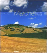 Marche. Gente e terra