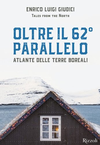 Oltre il 62&deg; parallelo. Atlante delle terre boreali