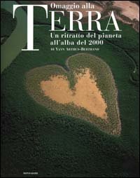 Omaggio alla Terra. Un ritratto del pianeta all'alba del 2000