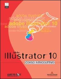 Adobe Illustrator 10 - Corso introduttivo. Con CD-ROM