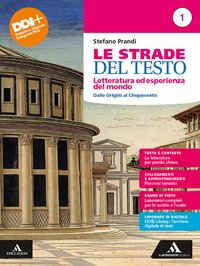 Strade Del Testo. Letteratura Ed Esperienza Del Mondo. Con Divina Commedia. Antologia. Per Le Sc...