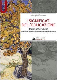 I significati dell'educazione - Teorie pedagogiche e della formazione contemporanee