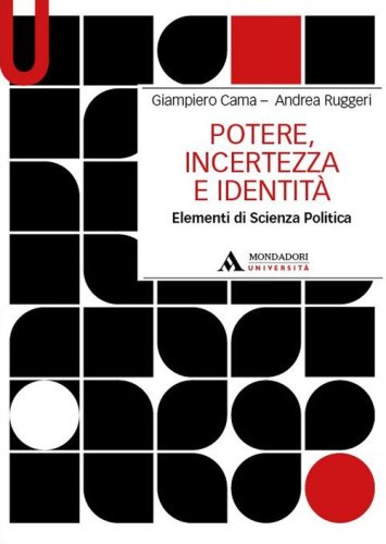 Potere, incertezza e identit&agrave;. Elementi di scienza politica