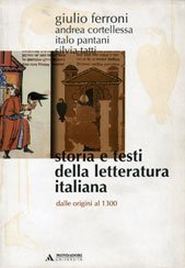 Storia e testi della letteratura italiana. Vol. 1: Dalle origini al 1300. - Dalle origini al 1300