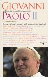 Giovanni Paolo II. L'uomo che ha cambiato gli uomini
