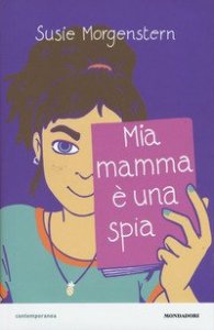 Mia mamma &egrave; una spia