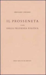 Il prosseneta ovvero della prudenza politica. Testo italiano e latino