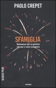 Sfamiglia. Vademecum per un genitore che non si vuole rassegnare