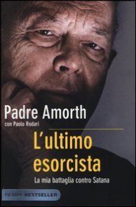 L'ultimo esorcista. La mia battaglia contro Satana