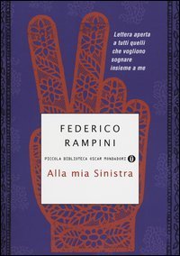 Alla mia sinistra - Lettera aperta a tutti quelli che vogliono sognare insieme a me