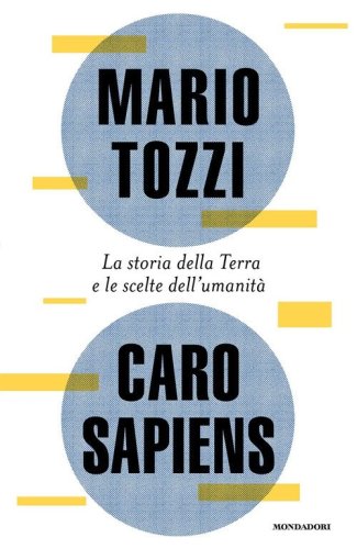 Caro Sapiens. La storia della Terra e le scelte dell'umanit&agrave;