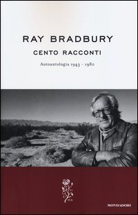 Cento racconti - Autoantologia 1943-1980