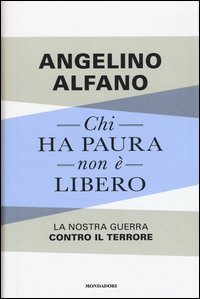 Chi ha paura non &egrave; libero. La nostra guerra contro il terrore