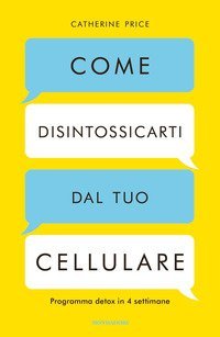 Come disintossicarti dal tuo cellulare. Programma detox in 4 settimane