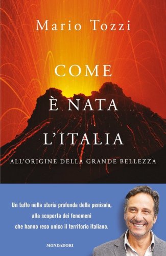 Com'&egrave; nata l'Italia. All'origine della grande bellezza