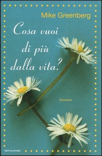 Cosa vuoi di pi&ugrave; dalla vita?