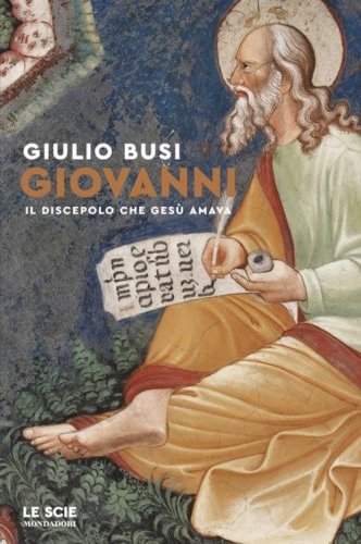 Giovanni. Il discepolo che Ges&ugrave; amava