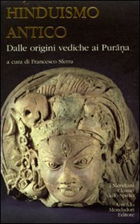 Hinduismo antico. Vol. 1: Dalle origini vediche ai Purana. - Dalle origini vediche ai Purana