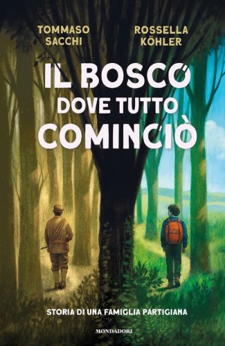 Il bosco dove tutto cominci&ograve;. Storia di una famiglia partigiana