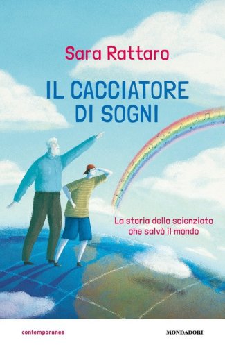 Il cacciatore di sogni. La storia dello scienziato che salv&ograve; il mondo