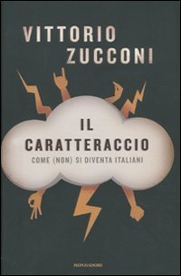 Il caratteraccio - Come (non) si diventa italiani