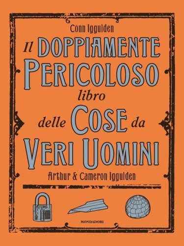 Il doppiamente pericoloso libro delle cose da veri uomini