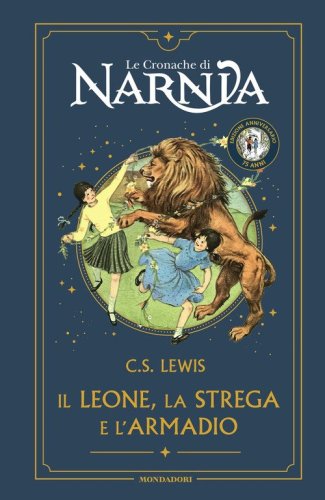 Il leone, la strega e l'armadio. Le cronache di Narnia. Ediz. anniversario