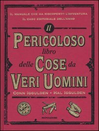 Il pericoloso libro delle cose da veri uomini