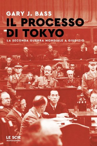 Il processo di Tokyo. La seconda guerra mondiale a giudizio