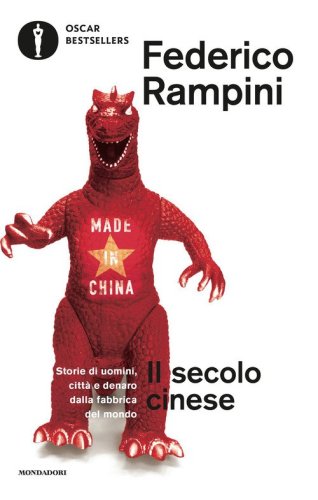 Il secolo cinese. Storie di uomini, citt&agrave; e denaro dalla fabbrica del mondo