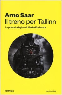 Il treno per Tallinn. La prima indagine di Marko Kurismaa