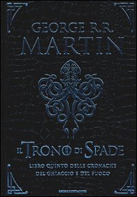 Il trono di spade. Libro quinto delle Cronache del ghiaccio e del fuoco