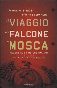 Il viaggio di Falcone a Mosca. Indagine su un mistero italiano